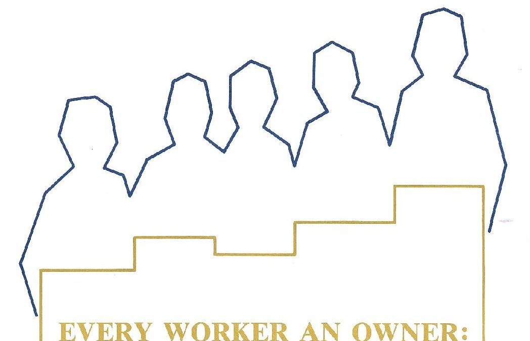 EVERY WORKER AN OWNER:  Orientation Book for 1985 Presidential Task Force on Project Economic Justice